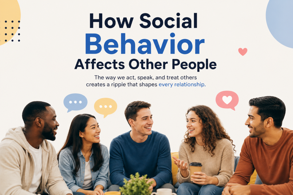 How Social Behavior Affects Other People