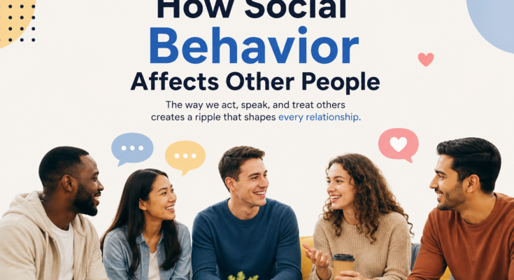 How Social Behavior Affects Other People