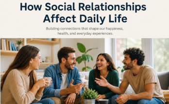How Social Relationships Affect Daily Life