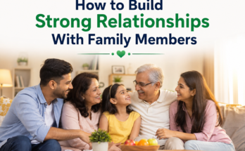 How to Build Strong Relationships With Family Members