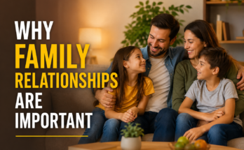 Why Family Relationships Are Important
